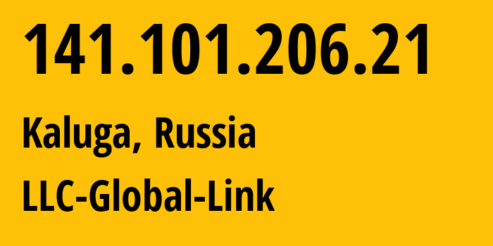 IP-адрес 141.101.206.21 (Калуга, Калужская Область, Россия) определить местоположение, координаты на карте, ISP провайдер AS203190 LLC-Global-Link // кто провайдер айпи-адреса 141.101.206.21