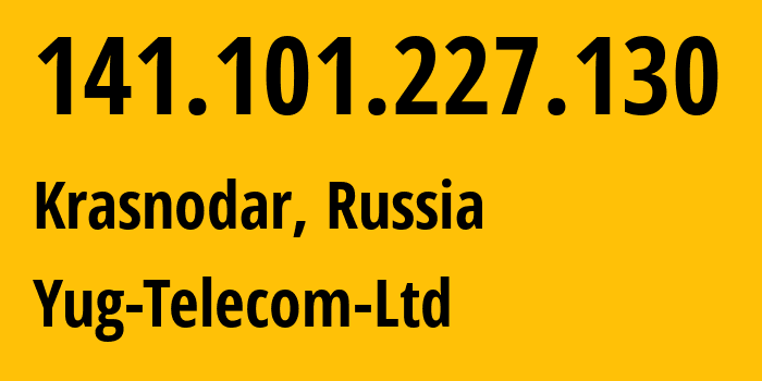 IP-адрес 141.101.227.130 (Краснодар, Краснодарский край, Россия) определить местоположение, координаты на карте, ISP провайдер AS200922 Yug-Telecom-Ltd // кто провайдер айпи-адреса 141.101.227.130