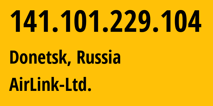 IP-адрес 141.101.229.104 (Донецк, Ростовская Область, Россия) определить местоположение, координаты на карте, ISP провайдер AS62103 AirLink-Ltd. // кто провайдер айпи-адреса 141.101.229.104