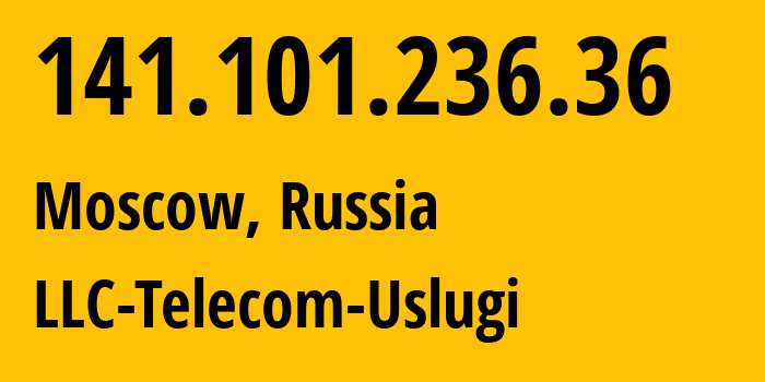 IP-адрес 141.101.236.36 (Москва, Москва, Россия) определить местоположение, координаты на карте, ISP провайдер AS57489 LLC-Telecom-Uslugi // кто провайдер айпи-адреса 141.101.236.36