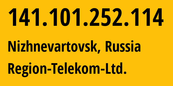 IP address 141.101.252.114 (Nizhnevartovsk, Khanty-Mansia, Russia) get location, coordinates on map, ISP provider AS200829 Region-Telekom-Ltd. // who is provider of ip address 141.101.252.114, whose IP address