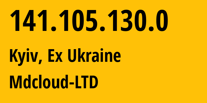 IP address 141.105.130.0 (Kyiv, Kyiv City, Ex Ukraine) get location, coordinates on map, ISP provider AS203394 Mdcloud-LTD // who is provider of ip address 141.105.130.0, whose IP address