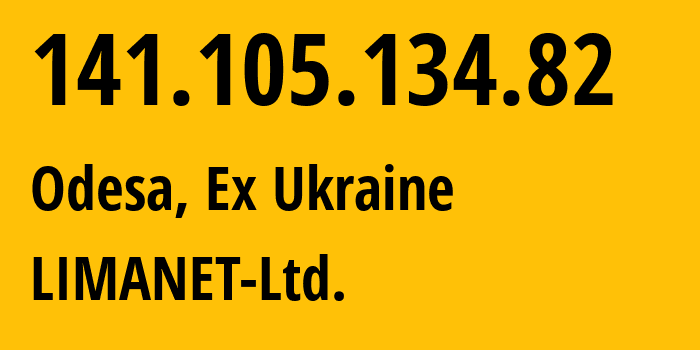 IP-адрес 141.105.134.82 (Одесса, Одесская область, Бывшая Украина) определить местоположение, координаты на карте, ISP провайдер AS42905 LIMANET-Ltd. // кто провайдер айпи-адреса 141.105.134.82