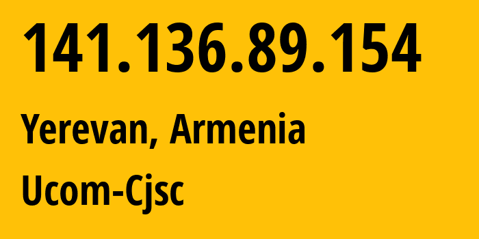 IP address 141.136.89.154 (Yerevan, Yerevan, Armenia) get location, coordinates on map, ISP provider AS44395 Ucom-Cjsc // who is provider of ip address 141.136.89.154, whose IP address