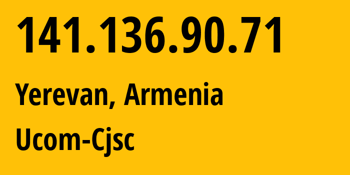 IP address 141.136.90.71 (Yerevan, Yerevan, Armenia) get location, coordinates on map, ISP provider AS44395 Ucom-Cjsc // who is provider of ip address 141.136.90.71, whose IP address