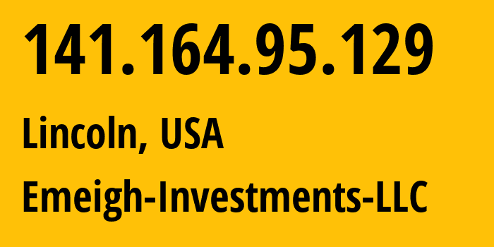 IP-адрес 141.164.95.129 (Линкольн, Небраска, США) определить местоположение, координаты на карте, ISP провайдер AS64267 Emeigh-Investments-LLC // кто провайдер айпи-адреса 141.164.95.129