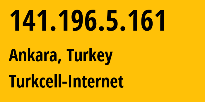 IP address 141.196.5.161 (Ankara, Ankara, Turkey) get location, coordinates on map, ISP provider AS16135 Turkcell-Internet // who is provider of ip address 141.196.5.161, whose IP address