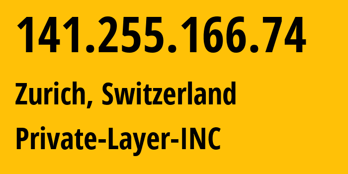 IP-адрес 141.255.166.74 (Цюрих, Цюрих, Швейцария) определить местоположение, координаты на карте, ISP провайдер AS51852 Private-Layer-INC // кто провайдер айпи-адреса 141.255.166.74