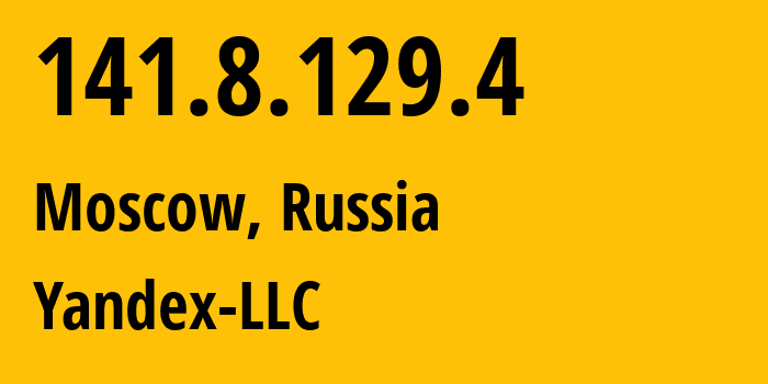 IP address 141.8.129.4 (Moscow, Moscow, Russia) get location, coordinates on map, ISP provider AS13238 Yandex-LLC // who is provider of ip address 141.8.129.4, whose IP address