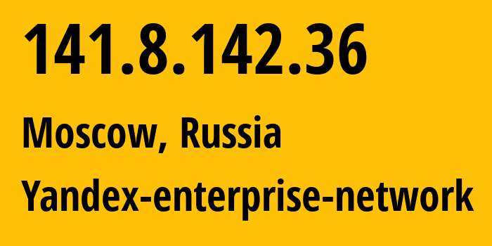 IP address 141.8.142.36 (Moscow, Moscow, Russia) get location, coordinates on map, ISP provider AS13238 Yandex-enterprise-network // who is provider of ip address 141.8.142.36, whose IP address
