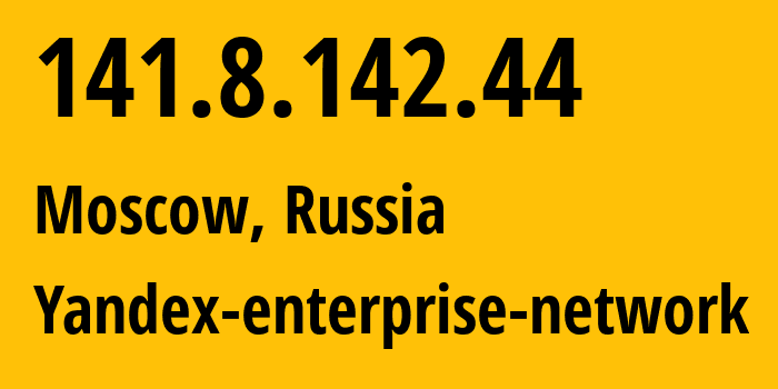 IP address 141.8.142.44 (Moscow, Moscow, Russia) get location, coordinates on map, ISP provider AS13238 Yandex-enterprise-network // who is provider of ip address 141.8.142.44, whose IP address