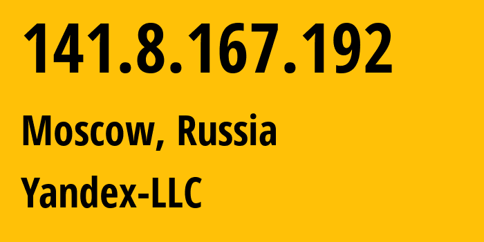 IP address 141.8.167.192 (Moscow, Moscow, Russia) get location, coordinates on map, ISP provider AS13238 Yandex-LLC // who is provider of ip address 141.8.167.192, whose IP address