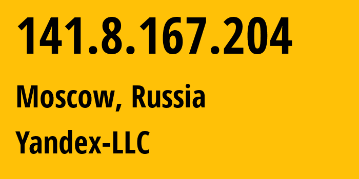 IP address 141.8.167.204 (Moscow, Moscow, Russia) get location, coordinates on map, ISP provider AS13238 Yandex-LLC // who is provider of ip address 141.8.167.204, whose IP address