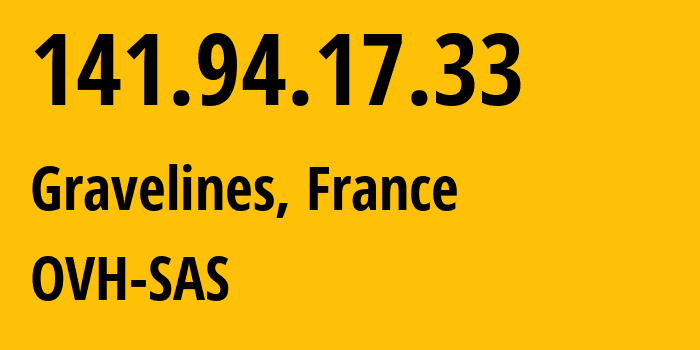 IP-адрес 141.94.17.33 (Гравлин, О-де-Франс, Франция) определить местоположение, координаты на карте, ISP провайдер AS16276 OVH-SAS // кто провайдер айпи-адреса 141.94.17.33