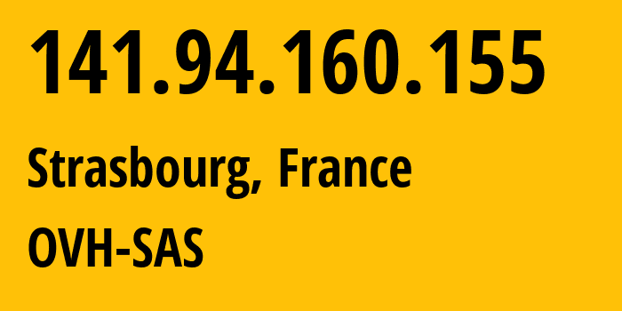 IP address 141.94.160.155 (Strasbourg, Grand Est, France) get location, coordinates on map, ISP provider AS16276 OVH-SAS // who is provider of ip address 141.94.160.155, whose IP address