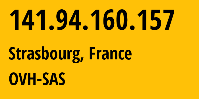 IP-адрес 141.94.160.157 (Страсбург, Гранд-Эст, Франция) определить местоположение, координаты на карте, ISP провайдер AS16276 OVH-SAS // кто провайдер айпи-адреса 141.94.160.157