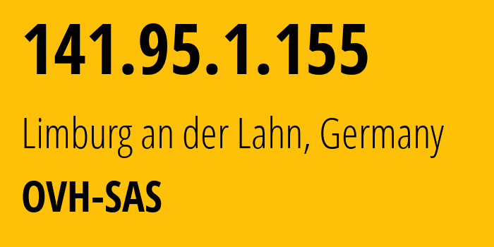 IP address 141.95.1.155 (Limburg an der Lahn, Hesse, Germany) get location, coordinates on map, ISP provider AS16276 OVH-SAS // who is provider of ip address 141.95.1.155, whose IP address