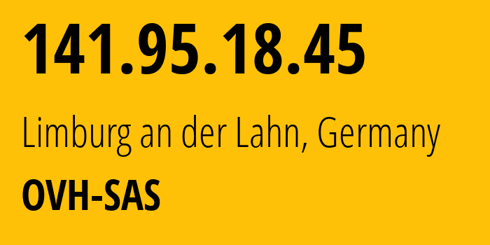 IP address 141.95.18.45 (Limburg an der Lahn, Hesse, Germany) get location, coordinates on map, ISP provider AS16276 OVH-SAS // who is provider of ip address 141.95.18.45, whose IP address