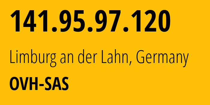 IP address 141.95.97.120 (Limburg an der Lahn, Hesse, Germany) get location, coordinates on map, ISP provider AS16276 OVH-SAS // who is provider of ip address 141.95.97.120, whose IP address