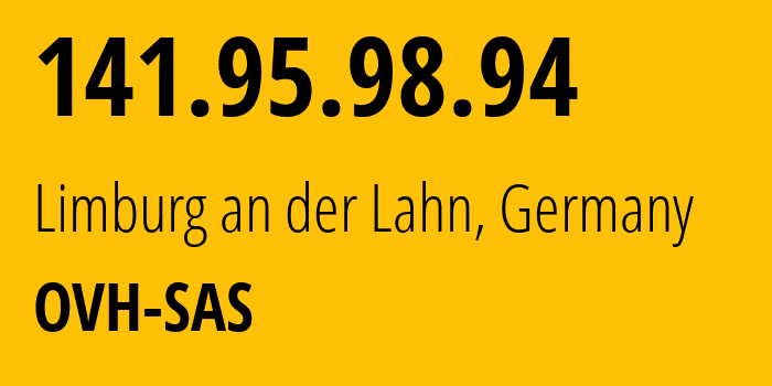 IP address 141.95.98.94 (Limburg an der Lahn, Hesse, Germany) get location, coordinates on map, ISP provider AS16276 OVH-SAS // who is provider of ip address 141.95.98.94, whose IP address