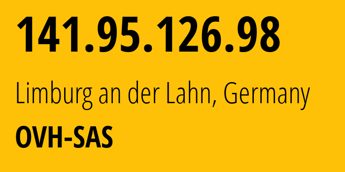 IP address 141.95.126.98 (Limburg an der Lahn, Hesse, Germany) get location, coordinates on map, ISP provider AS16276 OVH-SAS // who is provider of ip address 141.95.126.98, whose IP address