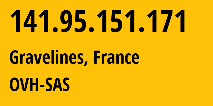 IP-адрес 141.95.151.171 (Гравлин, О-де-Франс, Франция) определить местоположение, координаты на карте, ISP провайдер AS16276 OVH-SAS // кто провайдер айпи-адреса 141.95.151.171