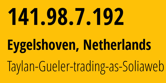 IP-адрес 141.98.7.192 (Eygelshoven, Лимбург, Нидерланды) определить местоположение, координаты на карте, ISP провайдер AS215987 Taylan-Gueler-trading-as-Soliaweb // кто провайдер айпи-адреса 141.98.7.192