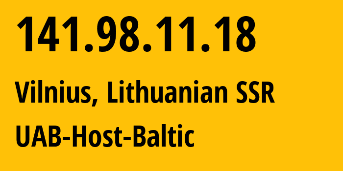 IP address 141.98.11.18 (Vilnius, Vilnius, Lithuanian SSR) get location, coordinates on map, ISP provider AS209605 UAB-Host-Baltic // who is provider of ip address 141.98.11.18, whose IP address