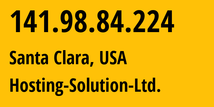 IP address 141.98.84.224 (Santa Clara, California, USA) get location, coordinates on map, ISP provider AS14576 Hosting-Solution-Ltd. // who is provider of ip address 141.98.84.224, whose IP address