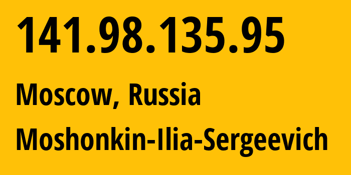 IP address 141.98.135.95 (Moscow, Moscow, Russia) get location, coordinates on map, ISP provider AS47913 Moshonkin-Ilia-Sergeevich // who is provider of ip address 141.98.135.95, whose IP address