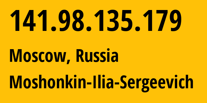 IP address 141.98.135.179 (Moscow, Moscow, Russia) get location, coordinates on map, ISP provider AS47913 Moshonkin-Ilia-Sergeevich // who is provider of ip address 141.98.135.179, whose IP address