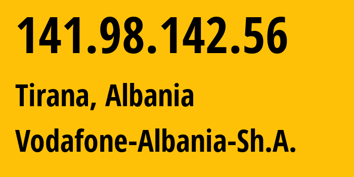 IP-адрес 141.98.142.56 (Тирана, область Тирана, Албания) определить местоположение, координаты на карте, ISP провайдер AS21183 Vodafone-Albania-Sh.A. // кто провайдер айпи-адреса 141.98.142.56
