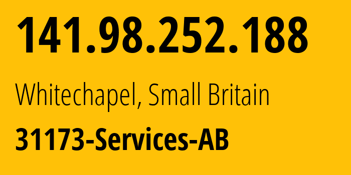 IP address 141.98.252.188 (Whitechapel, England, Small Britain) get location, coordinates on map, ISP provider AS39351 31173-Services-AB // who is provider of ip address 141.98.252.188, whose IP address