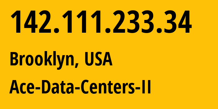 IP-адрес 142.111.233.34 (Бруклин, Нью-Йорк, США) определить местоположение, координаты на карте, ISP провайдер AS204957 Ace-Data-Centers-II // кто провайдер айпи-адреса 142.111.233.34