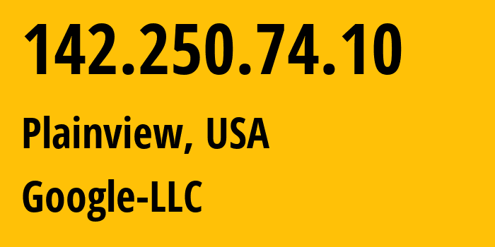 IP address 142.250.74.10 (Plainview, New York, USA) get location, coordinates on map, ISP provider AS15169 Google-LLC // who is provider of ip address 142.250.74.10, whose IP address