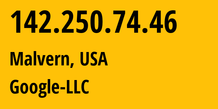 IP-адрес 142.250.74.46 (Malvern, Пенсильвания, США) определить местоположение, координаты на карте, ISP провайдер AS15169 Google-LLC // кто провайдер айпи-адреса 142.250.74.46