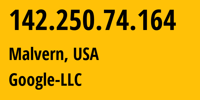 IP address 142.250.74.164 (Malvern, Pennsylvania, USA) get location, coordinates on map, ISP provider AS15169 Google-LLC // who is provider of ip address 142.250.74.164, whose IP address