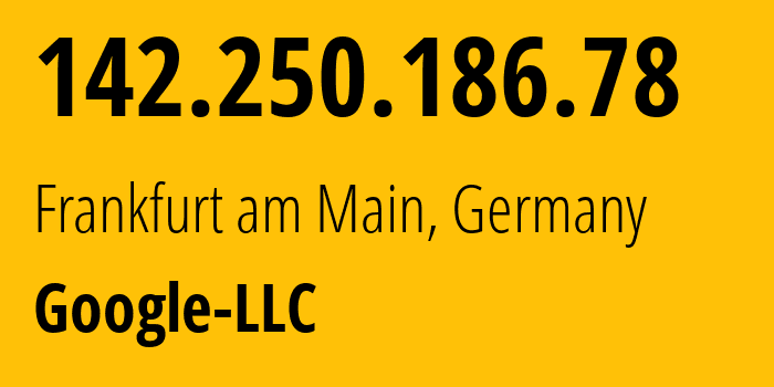 IP-адрес 142.250.186.78 (Франкфурт, Гессен, Германия) определить местоположение, координаты на карте, ISP провайдер AS15169 Google-LLC // кто провайдер айпи-адреса 142.250.186.78