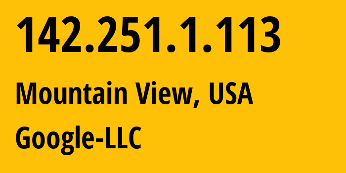 IP-адрес 142.251.1.113 (Маунтин-Вью, Калифорния, США) определить местоположение, координаты на карте, ISP провайдер AS15169 Google-LLC // кто провайдер айпи-адреса 142.251.1.113