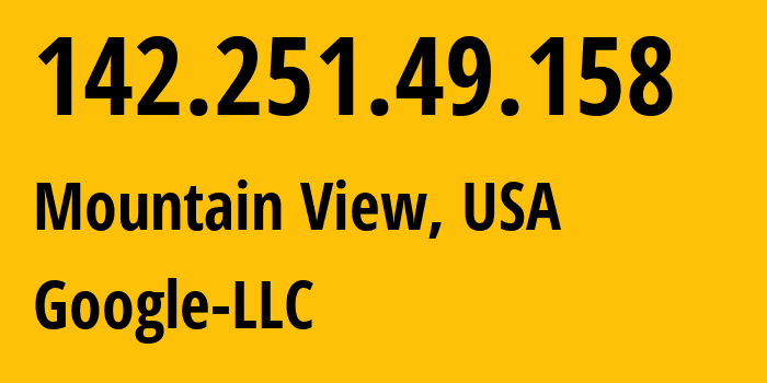 IP address 142.251.49.158 (Mountain View, California, USA) get location, coordinates on map, ISP provider AS15169 Google-LLC // who is provider of ip address 142.251.49.158, whose IP address