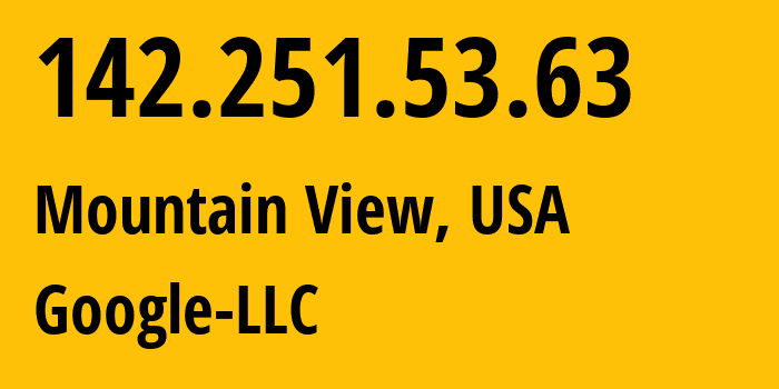 IP-адрес 142.251.53.63 (Маунтин-Вью, Калифорния, США) определить местоположение, координаты на карте, ISP провайдер AS15169 Google-LLC // кто провайдер айпи-адреса 142.251.53.63