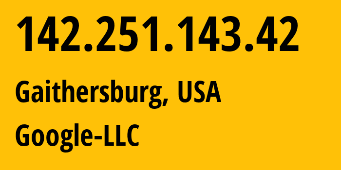 IP address 142.251.143.42 (Gaithersburg, Maryland, USA) get location, coordinates on map, ISP provider AS15169 Google-LLC // who is provider of ip address 142.251.143.42, whose IP address