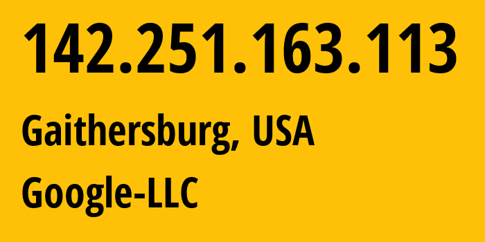 IP-адрес 142.251.163.113 (Гейтерсберг, Мэриленд, США) определить местоположение, координаты на карте, ISP провайдер AS15169 Google-LLC // кто провайдер айпи-адреса 142.251.163.113