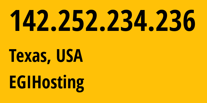 IP address 142.252.234.236 (Texas, Texas, USA) get location, coordinates on map, ISP provider AS62240 EGIHosting // who is provider of ip address 142.252.234.236, whose IP address