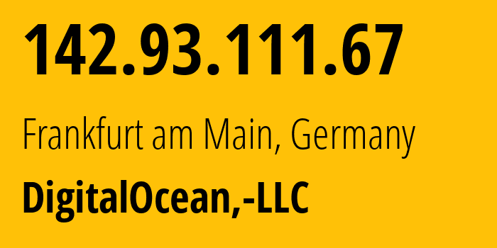 IP address 142.93.111.67 (Frankfurt am Main, Hesse, Germany) get location, coordinates on map, ISP provider AS14061 DigitalOcean,-LLC // who is provider of ip address 142.93.111.67, whose IP address