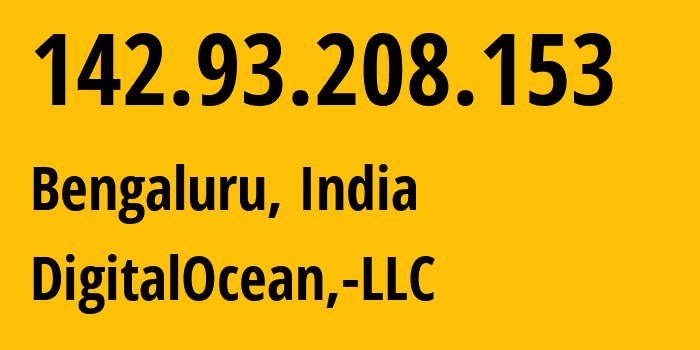 IP address 142.93.208.153 (Bengaluru, Karnataka, India) get location, coordinates on map, ISP provider AS14061 DigitalOcean,-LLC // who is provider of ip address 142.93.208.153, whose IP address