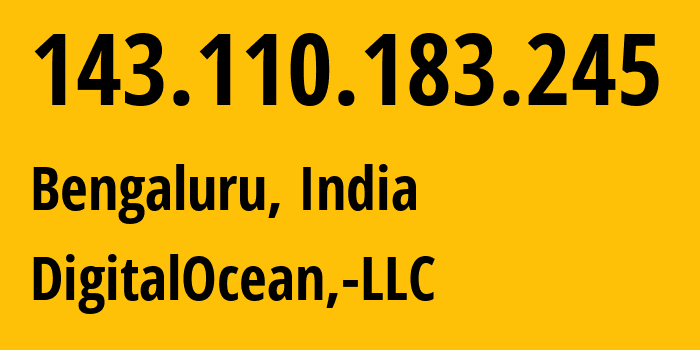 IP-адрес 143.110.183.245 (Бангалор, Карнатака, Индия) определить местоположение, координаты на карте, ISP провайдер AS14061 DigitalOcean,-LLC // кто провайдер айпи-адреса 143.110.183.245