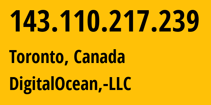 IP-адрес 143.110.217.239 (Торонто, Онтарио, Канада) определить местоположение, координаты на карте, ISP провайдер AS14061 DigitalOcean,-LLC // кто провайдер айпи-адреса 143.110.217.239