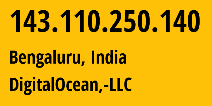 IP address 143.110.250.140 (Bengaluru, Karnataka, India) get location, coordinates on map, ISP provider AS14061 DigitalOcean,-LLC // who is provider of ip address 143.110.250.140, whose IP address