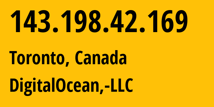 IP address 143.198.42.169 (Toronto, Ontario, Canada) get location, coordinates on map, ISP provider AS14061 DigitalOcean,-LLC // who is provider of ip address 143.198.42.169, whose IP address